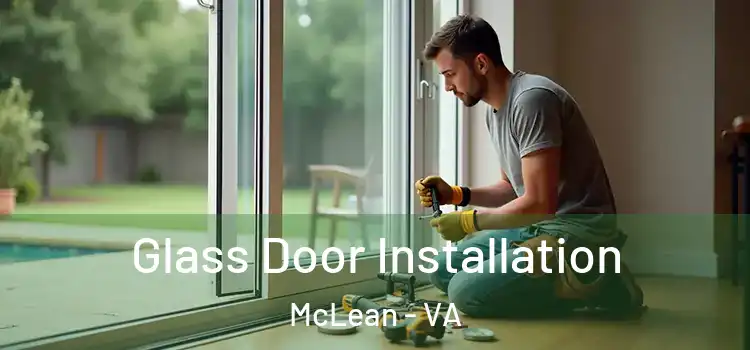 Glass Door Installation McLean - VA