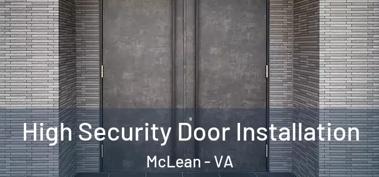 High Security Door Installation McLean - VA