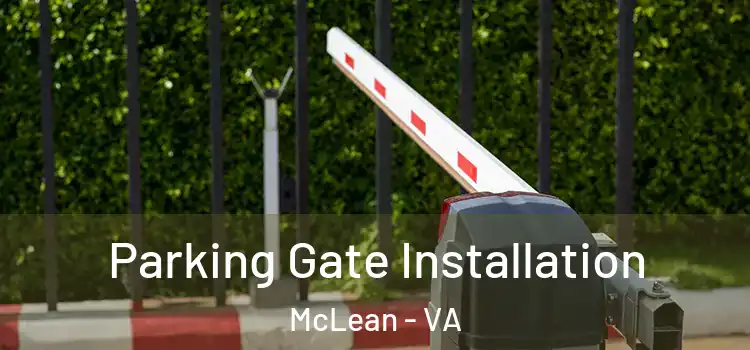 Parking Gate Installation McLean - VA