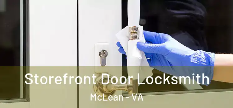 Storefront Door Locksmith McLean - VA