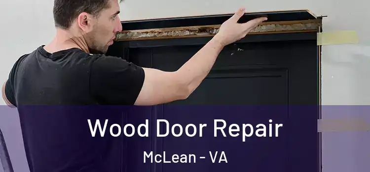 Wood Door Repair McLean - VA